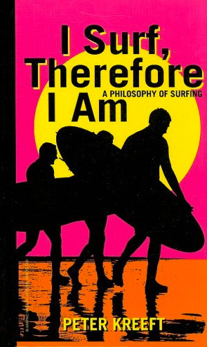 I Surf, Therefore I Am: A Philosophy of Surfing